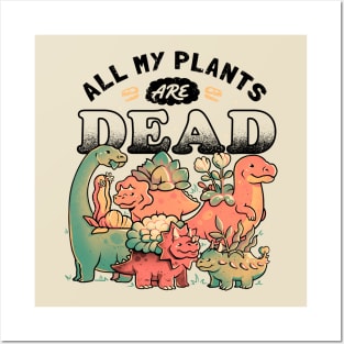 All My Plants Are Dead - Cute Dark Dinosaur Plants Death Gift Posters and Art